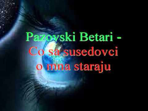 Pazovski Betari - Co sa susedovci o mna staraju