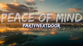 PARTYNEXTDOOR - PEACE OF MIND (Clean) (Lyrics) - Audio at 192khz