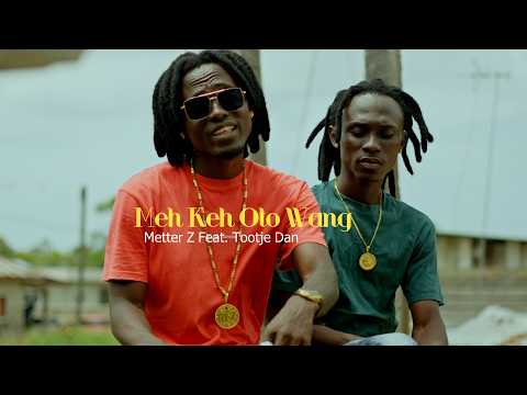 Metter Z Feat Tootje Dan - Meh Keh Oto Wang [Official Music Video]