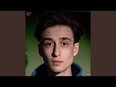 I Dont Like To Think A Lot About These Kinds Of Things - Daniel Blair