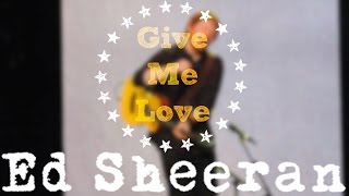 Give Me Love / The Parting Glass (Live) - Ed Sheeran