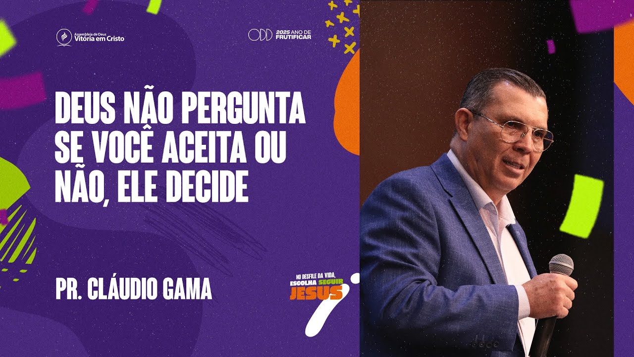 PR CLÁUDIO GAMA | DEUS NÃO PERGUNTA SE VOCÊ ACEITA OU NÃO, ELE É DECISIVO