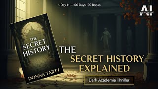 The Secret History Explained | Donna Tartt's Dark Academia Masterpiece | Day 11