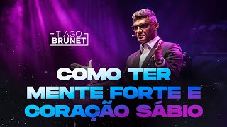 Tiago Brunet - Como ter mente forte e coração s�