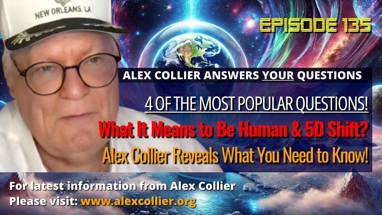 What It Means to Be Human & 5D Shift? Alex Collier Reveals What You Need to Know!
