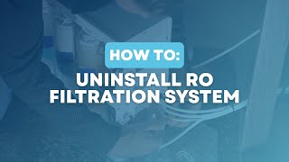 Uninstalling a Reverse Osmosis Filtration System