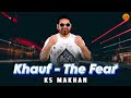 KHAUF THE FEAR Pump Up EP KS Makhan Punjabi Songs 2025 Punjabi Songs 2025