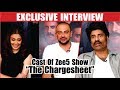 The Chargesheet Star Cast Interviews Zee5 New Web Series Arunoday Singh Shiv Panditt