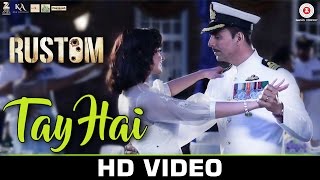 Tay Hai - Rustom | Ankit Tiwari | Akshay Kumar & Ileana D'cruz | Romantic Songs 2016