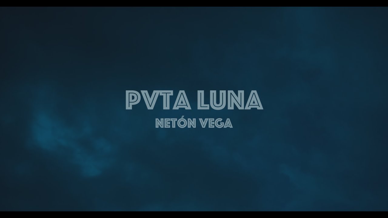 Neton Vega - Pvta Luna (Video Oficial)