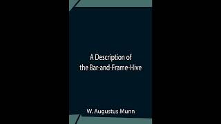 A Description Of The Bar-And-Frame-Hive With An Abstract Of Wildman'S Complete Guide- Full Audiobook