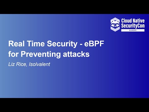 Real Time Security - eBPF for Preventing attacks - Liz Rice, Isovalent
