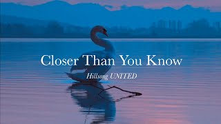 Closer Than You Know- Hillsong UNITED (Lyrics/Music Video)