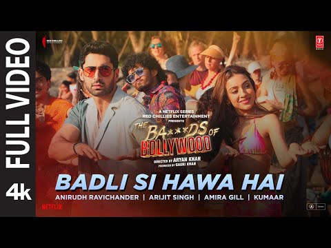 Badli Si Hawa Hai (Full Video) Aryan |Anirudh,Arijit,Amira|Lakshya,Sahher | The Ba***ds Of Bollywood