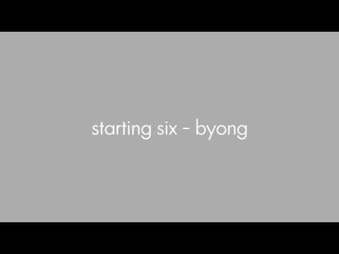 Starting Six - Byong