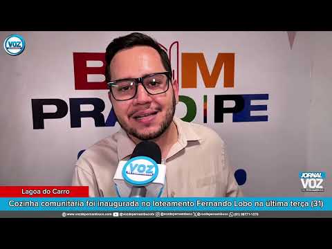 Sec. exec. de combate à fome sobre cozinha comunitária inaugurada em Lagoa do Carro