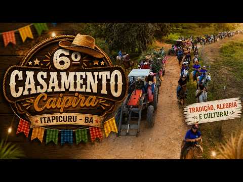 6º Casamento Caipira de Itapicuru | Cavalgada, Tradição e Cultura no Interior da Bahia