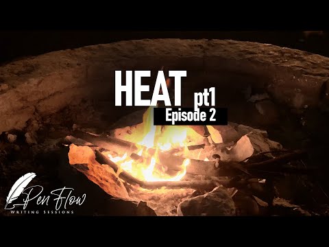 Penflow Writing Sessions - Episode 2. HEAT pt1