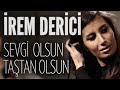 İrem Derici - Sevgi Olsun Taştan Olsun (JoyTurk ...