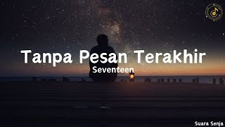 Download lagu Tanpa Pesan Terakhir - Seventeen || Lirik Lagu mp3