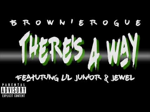BrownieRogue x Jewel - Theres A Way (Ft. Lil Junior)