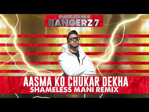 Aasma Ko Chukar Dekha - Shameless Mani Remix