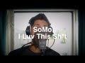 August Alsina I Luv This Sh T Rendition By SoMo