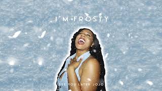 I'M FROSTY-JOJO