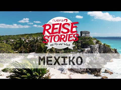 Mexiko Must Sees und Geheimtipps | Ruefa Reise Stories
