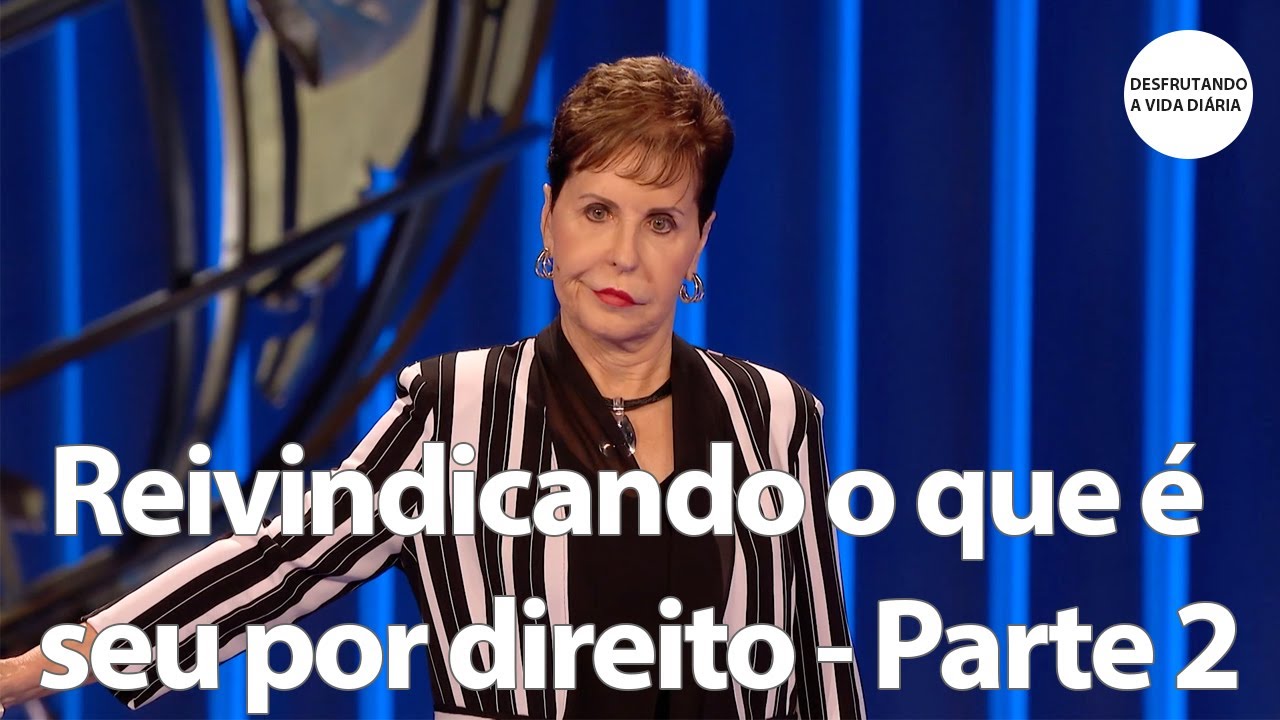 Reivindicando o que é seu por direito - Parte 2 | Joyce Meyer