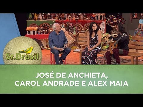 Sr. Brasil | José de Anchieta, Carol Andrade e Alex Maia