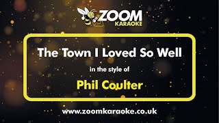 Phil Coulter - The Town I Loved So Well - Karaoke Version from Zoom Karaoke