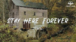 Jewel - Stay Here Forever [lyric]