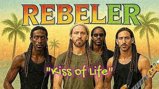 &quot;Kiss of Life&quot; by &quot;Rebeler&quot; (Official HD Music Video/Audio)
