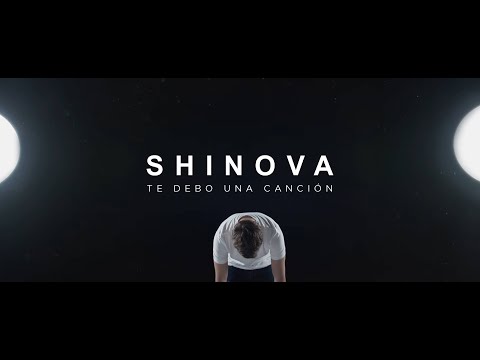 SHINOVA - Te debo una Canción (Vídeo Oficial)