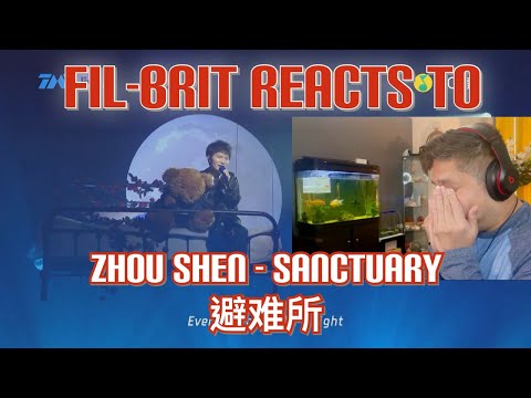 FIL-BRIT REACTS TO ZHOU SHEN 周深《避难所/Sanctuary》诠释令人无比安心的温柔 睡衣装小可爱一直在未来等你