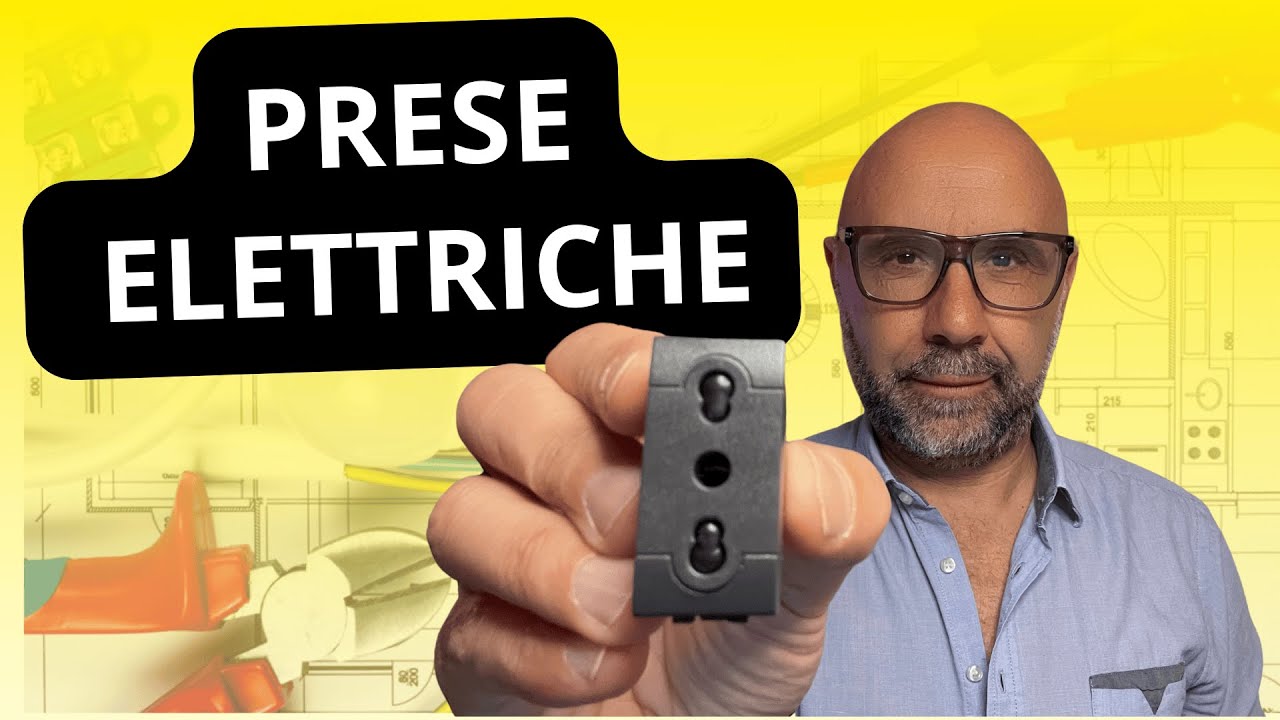 8.2 - Le prese elettriche, installazione. Italiane, schuko, universali, con interruttore bipolare