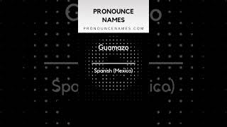 How to pronounce Guamazo