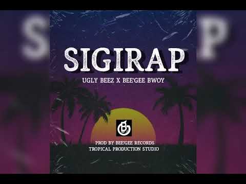 SIGIRAP 2022 UGLY BEEZ FT  BEEGEE BWOY