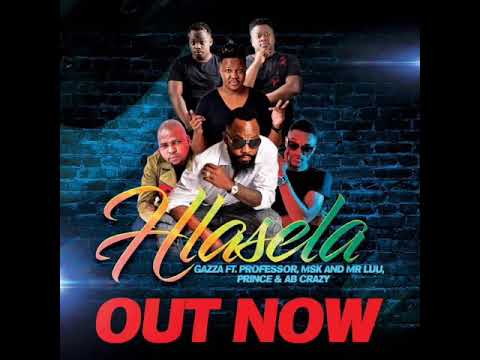 GAZZA Hlasela FT Professor, Msk and Mr Luu, Prince & AB crazy
