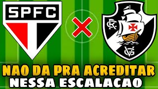 NÃO DÁ PARA ACREDITAR NESSA ESCALAÇÃO DO SÃO PAULO X VASCO