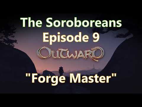 Outward Season 2 Ep 9 | "Forge Master" | The Soroborean Academy DLC