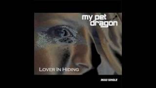 My Pet Dragon - Lover in Hiding