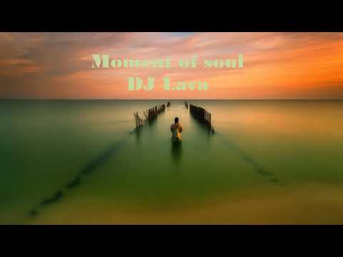 DJ Lava -  Moment of soul