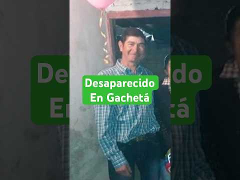 Desaparecido en Gachetá: buscan a campesino de 46 años en la vereda Eras