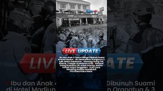 🔴LIVE UPDATE SIANG: . Ibu dan Balita Diduga Dibunuh Suami, Tiga Pelajar Kritis u
