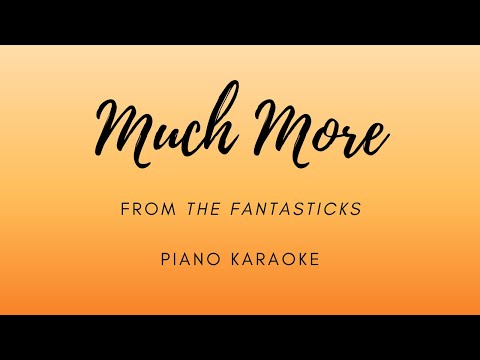 Much More - from The Fantasticks - Piano Karaoke