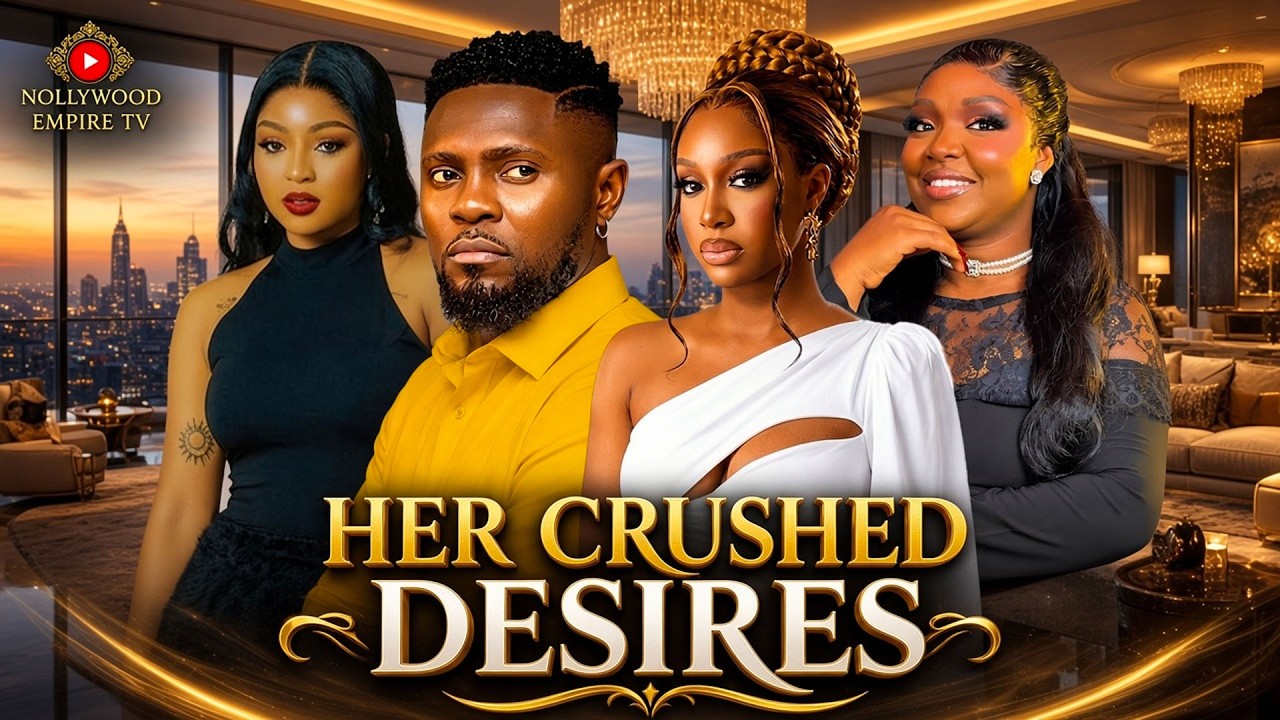 HER CRUSHED DESIRES || Nigerian Movies 2026 Latest Full Movies | Latest Nollywood #trending #movie