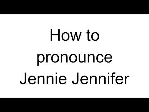How to Pronounce Jennie Jennifer (English)
