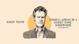 Randy Travis - There&#39;ll Always Be a Honky Tonk Somewhere (2021 Remaster)